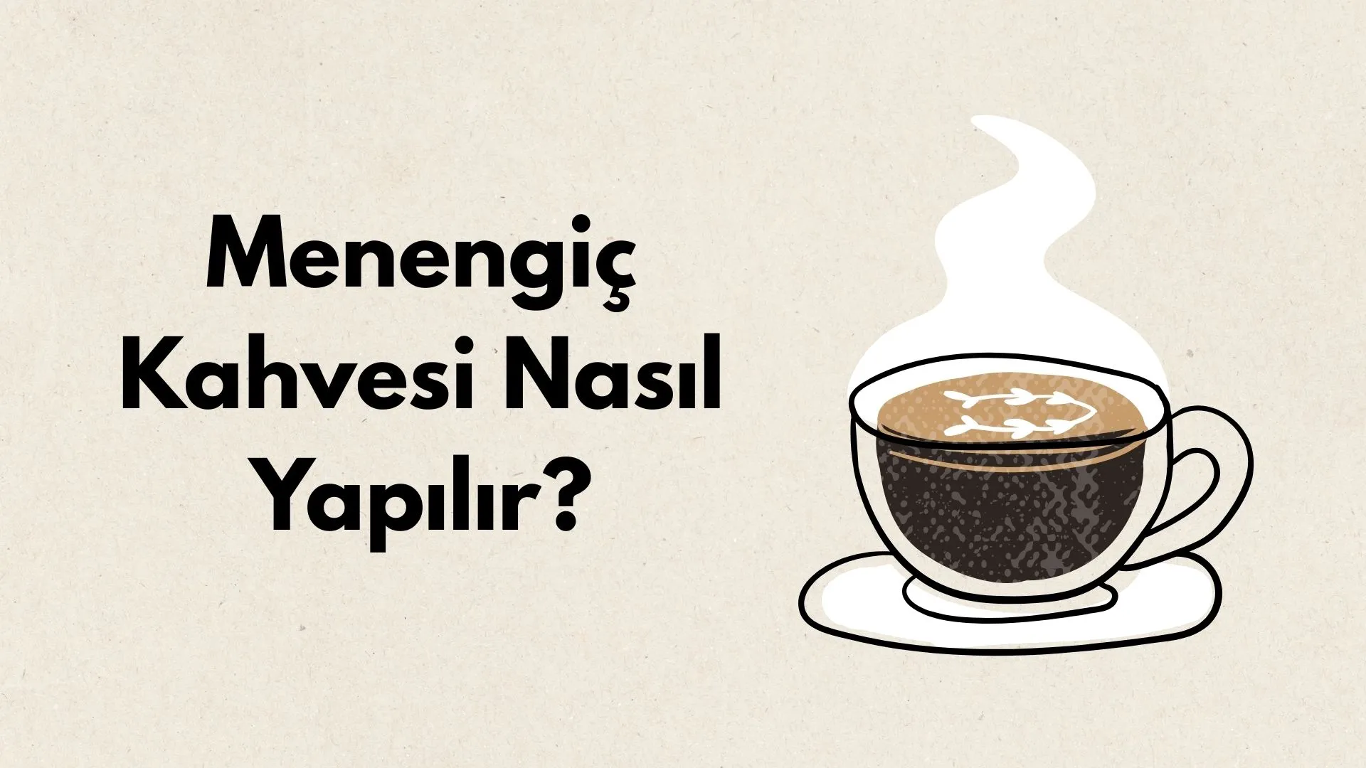 Menengiç Kahvesi Nasıl Yapılır?