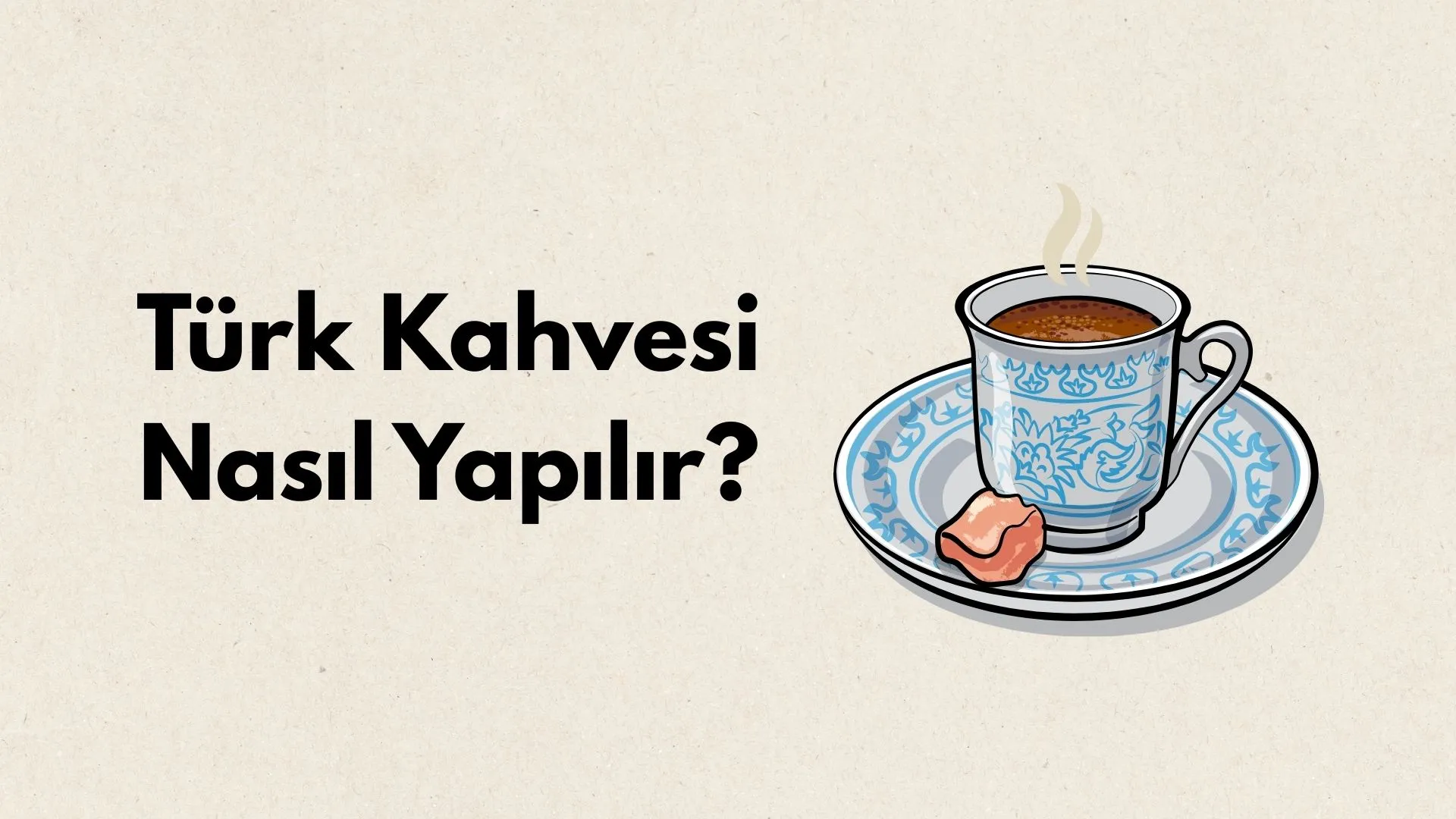 Türk Kahvesi Nasıl Yapılır?